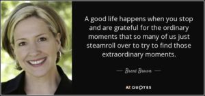 quote-a-good-life-happens-when-you-stop-and-are-grateful-for-the-ordinary-moments-that-so-brene-brown-78-77-53